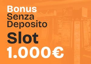 Bonus Registrazione Slot: 1.000 € Senza Deposito